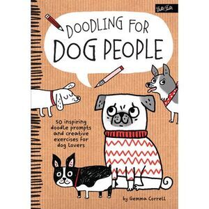 Doodling for Dog People: 50 Inspiring Doodle Prompts and Creative Exercises for